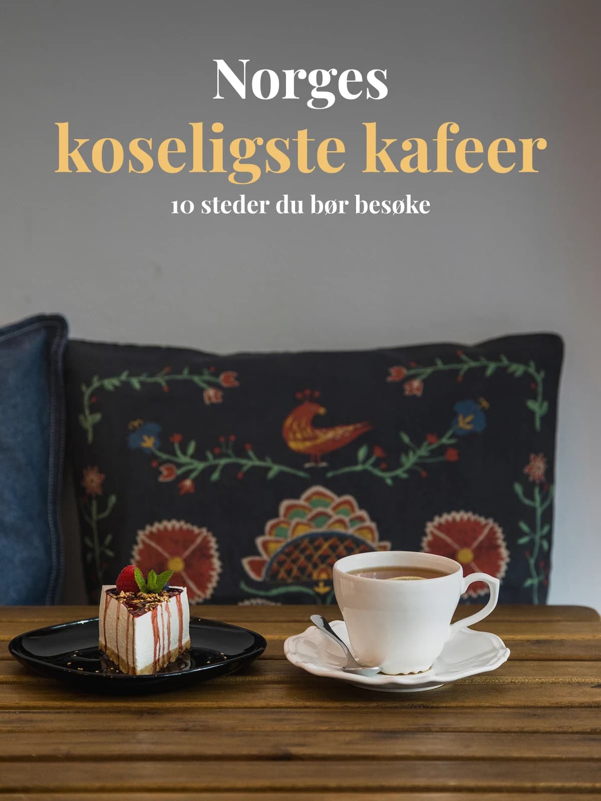 Norges koseligste kafeer: 10 steder du bør besøke